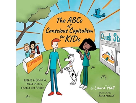 Livro The ABCs of Conscious Capitalism for KIDs Create a Business Make Money Change the World de Laura Hall (Inglês)