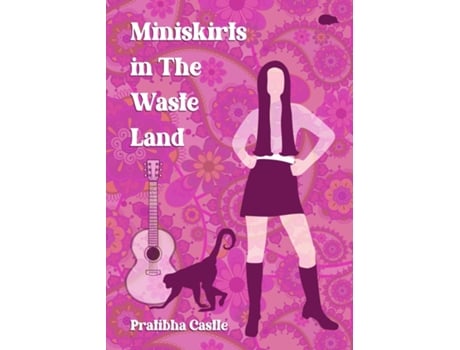 Livro Miniskirts in the Waste Land de Pratibha Castle (Inglês)