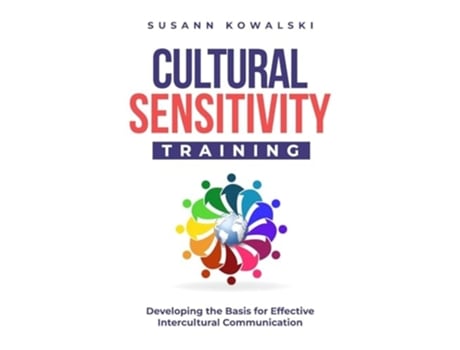Livro Cultural Sensitivity Training Developing the Basis for Effective Intercultural Communication de Susann Kowalski (Inglês)