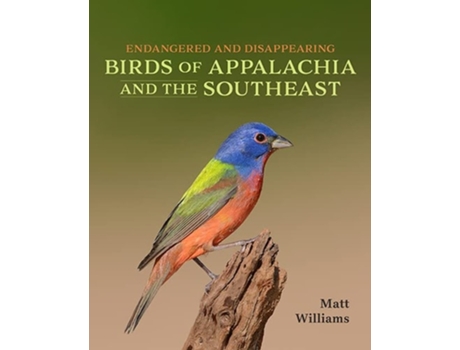 Livro Endangered and Disappearing Birds of Appalachia and the Southeast de Matt Williams (Inglês - Capa Dura)