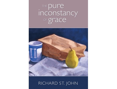 Livro The Pure Inconstancy Of Grace De Richard St John (inglês)