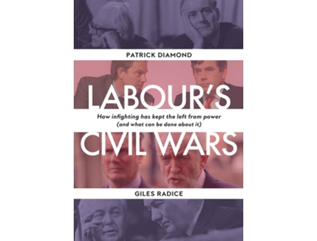 Livro Labours Civil Wars - How Infighting Keeps the Left from Power de Patrick Diamond e Giles Radice (Inglês - Capa Dura)