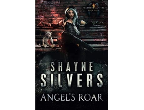 Livro Angels Roar Feathers and Fire Book 4 de Shayne Silvers (Inglês)
