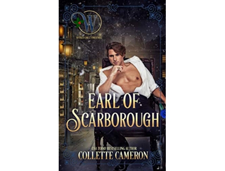 Livro Earl of Scarborough Wicked Earls Club Book 21 Seductive Scoundrels de Collette Cameron, Wicked Earls' Club et al. (Inglês)