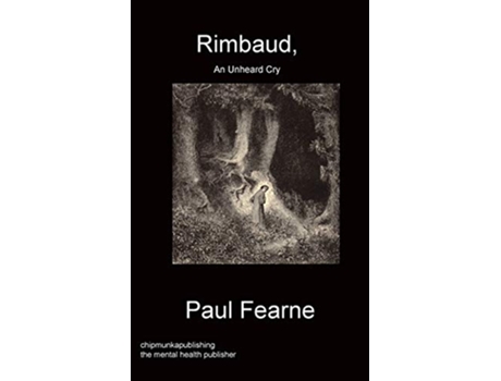 Livro Rimbaud An Unheard Cry de Paul Fearne (Inglês)