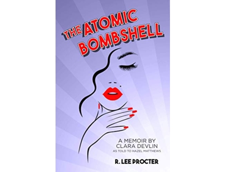 Livro The Atomic Bombshell A Memoir By Clara Devlin As Told To Hazel Matthews de R Lee Procter (Inglês)