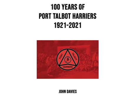 Livro 100 Years Of Port Talbot Harriers, 1921-2021 De John Davies (inglês)