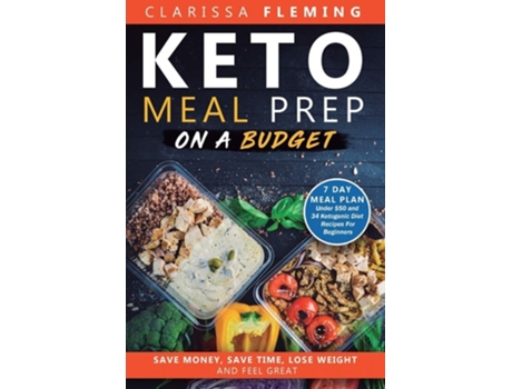 Livro Keto Meal Prep On A Budget Save Money, Save Time, Lose Weight, And Feel Great De Clarissa Fleming (inglês)