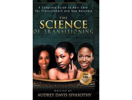 Livro The Science of Transitioning A Complete Guide to Hair Care for Transitioners and New Naturals de Audrey DavisSivasothy (Inglês)