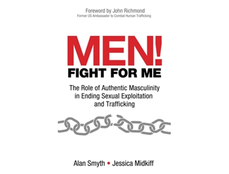 Livro Men Fight for Me The Role of Authentic Masculinity in Ending Sexual Exploitation and Trafficking de Alan Smyth e Jessica Midkiff (Inglês)