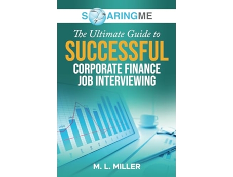 Livro SoaringME The Ultimate Guide to Successful Corporate Finance Job Interviewing de M L Miller (Inglês)