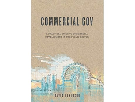 Livro Commercial Gov A practical guide to commercial development in the public sector de David Paul Elverson (Inglês)