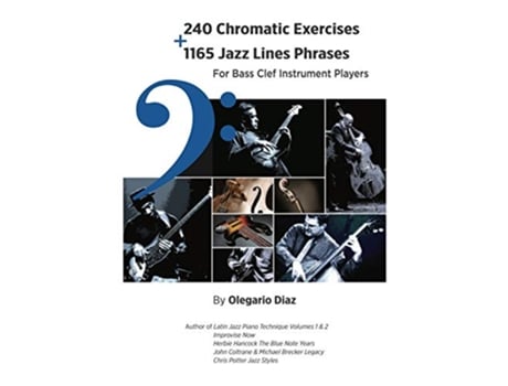 Livro 240 Chromatic Exercises 1165 Jazz Lines Phrases for Bass Clef Instrument Players de Olegario Diaz (Inglês)