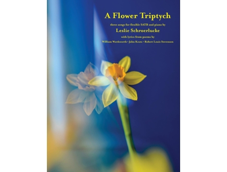 Livro A Flower Triptych Music For Satb Chorus De Leslie Schroerlucke (inglês)