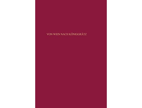 Livro Von Wien nach Königgrätz Beiträge Zur Militärgeschichte 52 German Edition de Jürgen Angelow (Alemão)