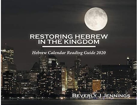 Livro Restoring Hebrew In The Kingdom Hebrew Calendar Reading Guide 2020 De Beverly J Jennings (inglês)