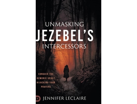 Livro Unmasking Jezebels Intercessors de Jennifer LeClaire (Inglês - Capa Dura)