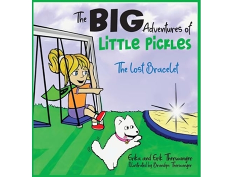 Livro The BIG Adventures of Little Pickles The Lost Bracelet de Erika Therwanger e Erik Therwanger (Inglês - Capa Dura)
