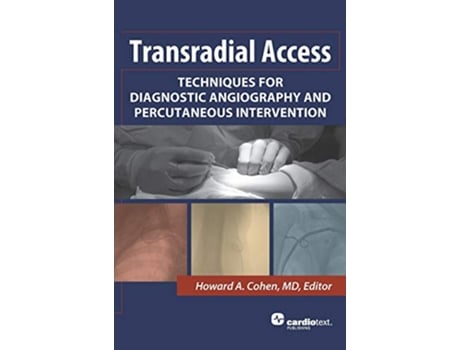 Livro Transradial Access Techniques for Diagnostic Angiography and Percutaneous Intervention de Howard A Cohen (Inglês)
