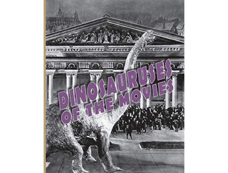 Livro Dinosauruses of the Movies de John Lemay (Inglês)