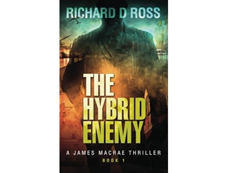 Livro The Hybrid Enemy A James Macrae Thriller Book 1 De Richard D Ross (inglês)