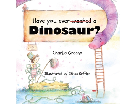Livro Have you ever washed a Dinosaur? de Charlie Greene (Inglês)