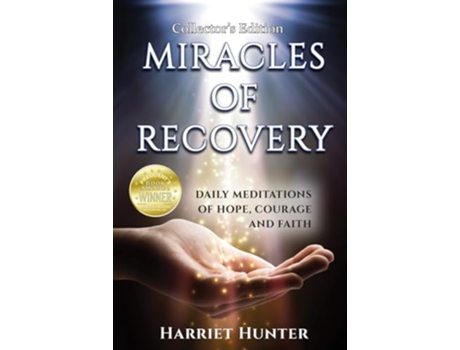 Livro MIRACLES OF RECOVERY COLLECTORS EDITION Daily Meditations of Hope Courage and Faith de Ms Harriet E Harrer Harriet Hunter (Inglês)