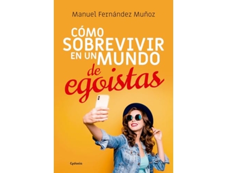 Livro Cómo Sobrevivir En Un Mundo De Egoístas Da Editorial Cydonia Ediciones, S.l. De Manuel Fernández Muñoz (espanhol)