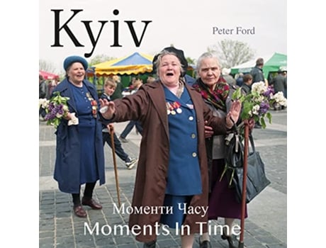 Livro Kyiv Moments In Time de Peter Ford (Inglês)