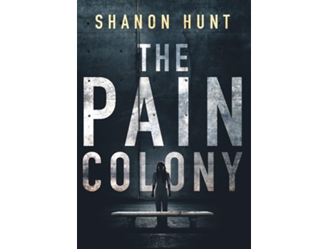 Livro The Pain Colony de Shanon Hunt (Inglês - Capa Dura)