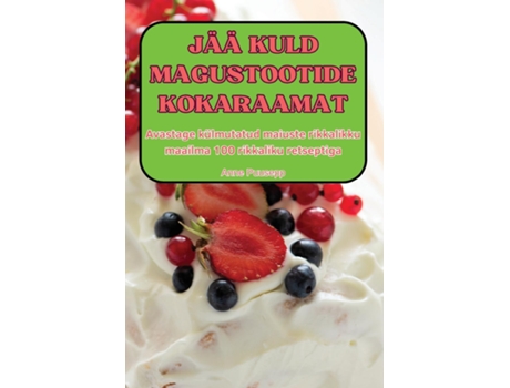 Livro JÄÄ KULD MAGUSTOOTIDE KOKARAAMAT de Anne Puusepp (Inglês)