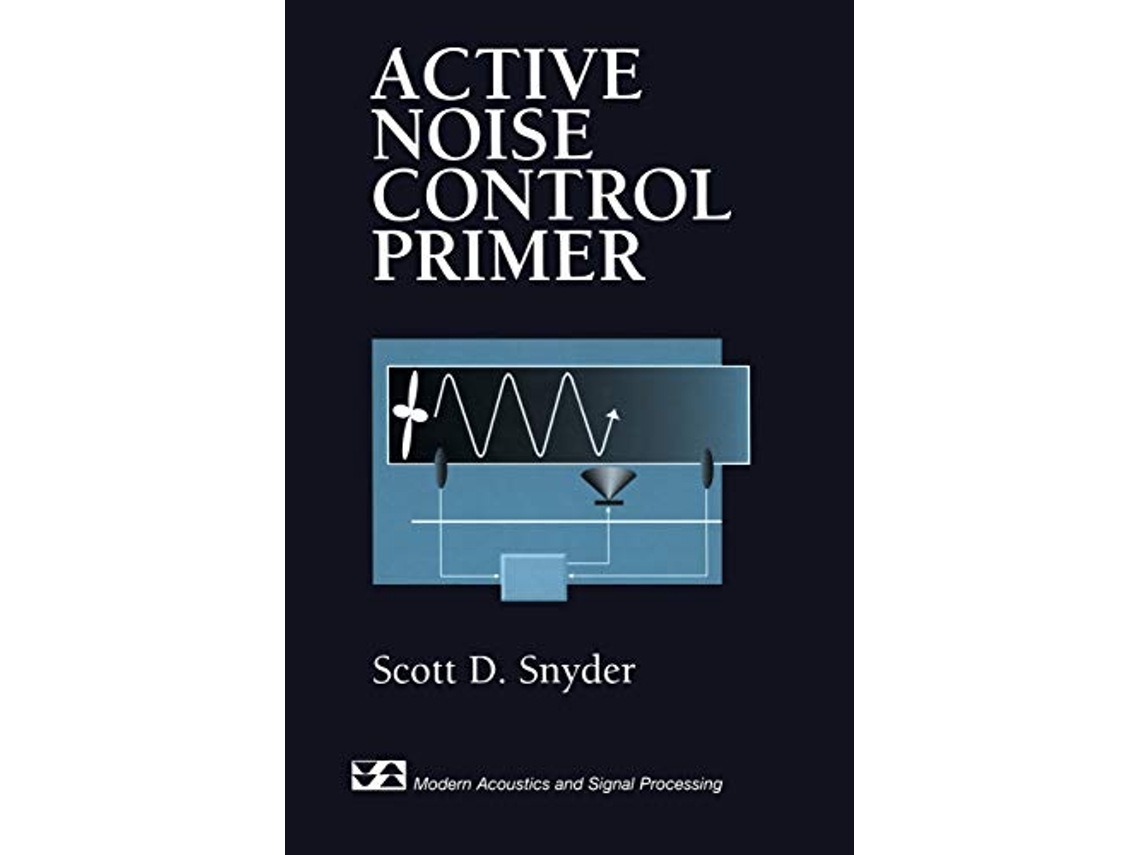 Livro Active Noise Control Primer Modern Acoustics and Signal Processing de Scott D Snyder (Inglês)