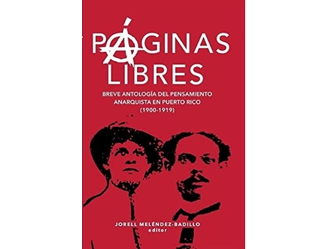 Livro Páginas libres breve antología del pensamiento anarquista en Puerto Rico de Jorell Meléndez-Badillo (Inglês)