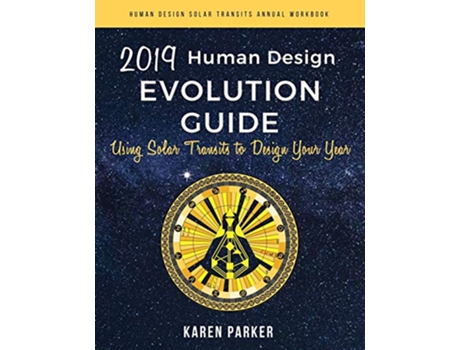 Livro Human Design Evolution Guide 2019 Using Solar Transits to Design Your Year Human Design Solar Transits Annual Workbook de Karen Parker (Inglês)