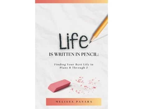 Livro Life is Written in Pencil Finding Your Best Life in Plans B Through Z de Melissa Panara (Inglês)