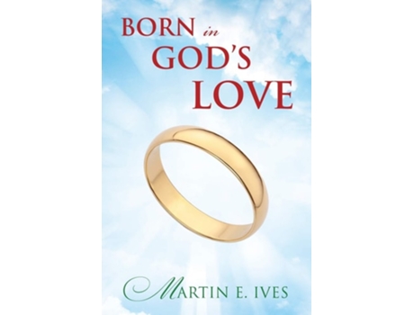 Livro Born In Gods Love De Martin E Ives (inglês)