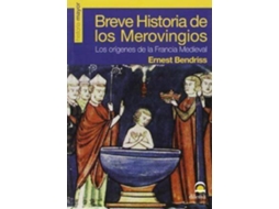 Livro Breve Historia De Los Merovingios Los Orígenes De La Francia Medieval de Ernest Bendriss (Espanhol)