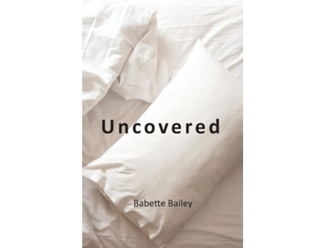 Livro Uncovered De Babette Bailey (inglês)