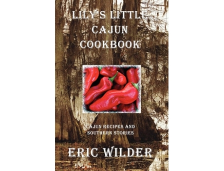 Livro Lilys Little Cajun Cookbook de Eric Wilder (Inglês)