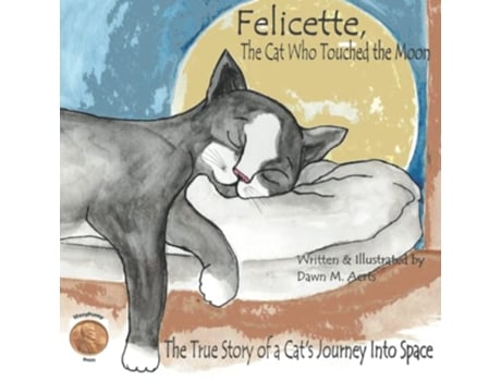 Livro Felicette The Cat Who Touched the Moon The True Story of a Cats Journey Into Space de Dawn Marie Aerts (Inglês)