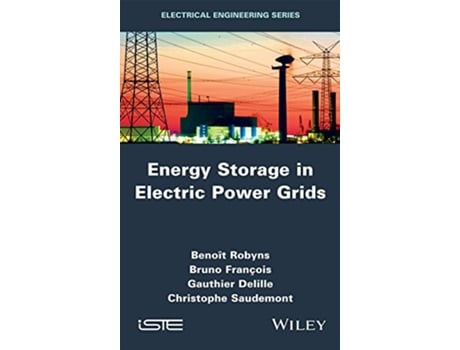 Livro Energy Storage in Electric Power Grids Electrical Engineering de Benoit Robyns Bruno François Gauthier Delille Christophe Saudemont (Inglês)