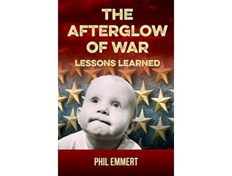 Livro The Afterglow of War Lessons Learned de Phil Emmert (Inglês)