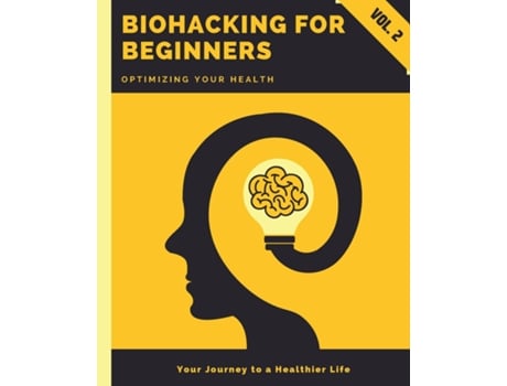 Livro Biohacking for Beginners Optimizing Your Health de Kiet Huynh (Inglês)