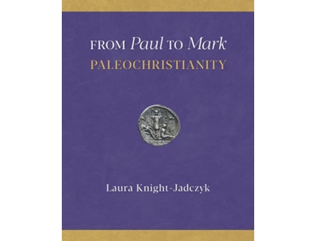 Livro From Paul to Mark PaleoChristianity de Laura KnightJadczyk (Inglês)