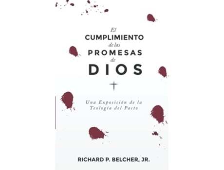 Livro El Cumplimiento de las Promesas de Dios Una exposición de la Teologia del Pacto Spanish Edition de Richard P Belcher (Espanhol)