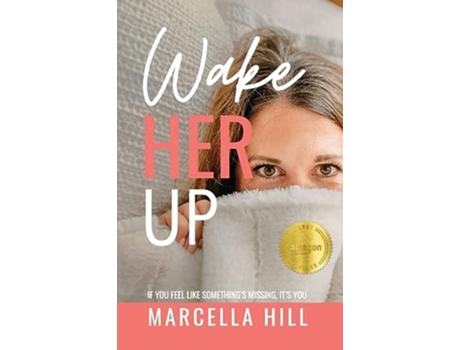 Livro Wake Her Up If You Feel Like Somethings Missing Its You de Marcella Hill (Inglês)