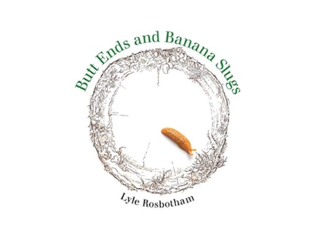 Livro Butt Ends and Banana Slugs de Lyle Rosbotham (Inglês)