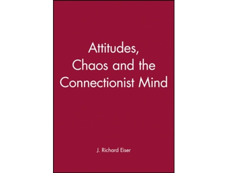 Livro Attitudes, Chaos, and the Connectionist Mind de J. Richard Eiser (Inglês)