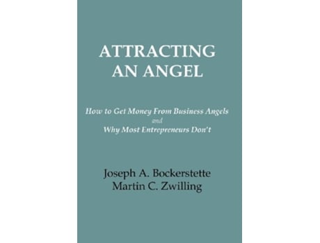 Livro Attracting an Angel How to get Money from Business Angels and Why Most Entrepreneurs Dont de Joseph A Bockerstette Martin C Zwilling (Inglês)