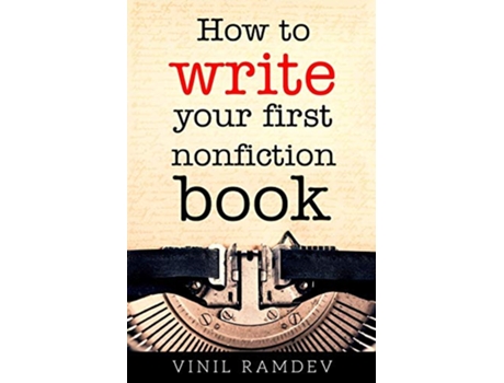 Livro How to Write Your First Nonfiction Book Author Essentials de Vinil Ramdev (Inglês)